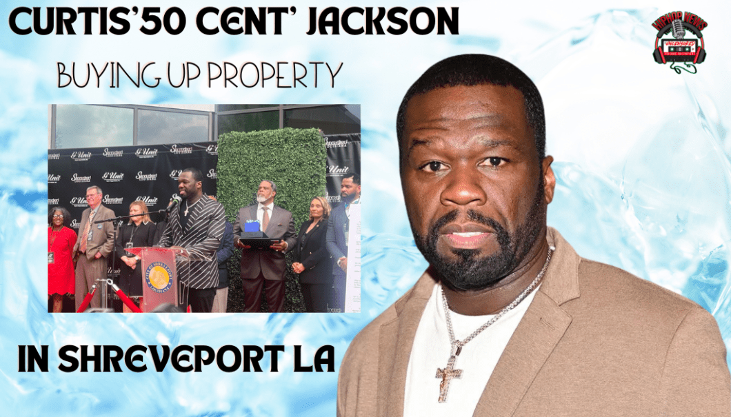 50 Cent’s Expands Property Portfolio In Shreveport LA