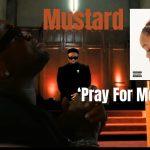 Mustard’s Musical Debut: ‘Pray For Me’