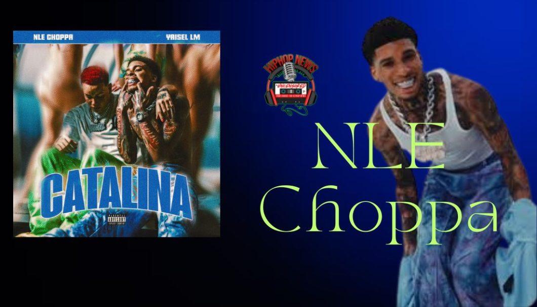 NLE Choppa Explores Latin Sounds in “Catalina” ft. Yaisel LM