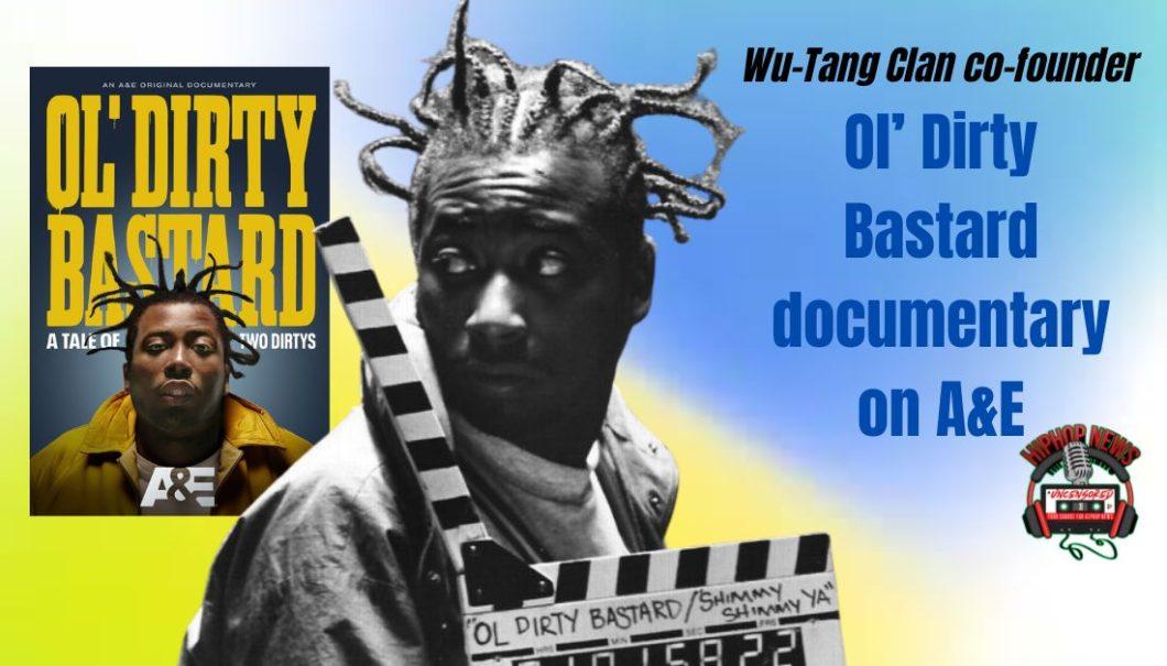 A&E to Premiere Documentary on Wu-Tang Clan’s Ol’ Dirty Bastard