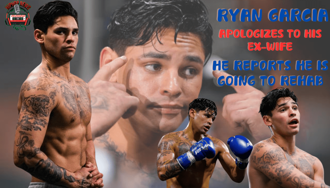 Ryan Garcia Apologizes For Threatening Ex-Wife