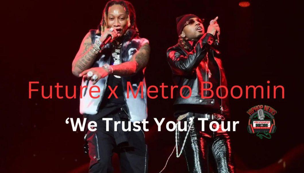 Dynamic Duo Future and Metro Boomin Kick Off ‘We Trust You’ Tour