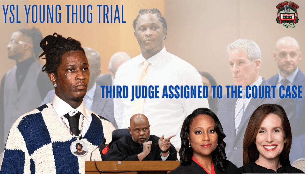 Young Thug’s Trial: Third Judge Steps In