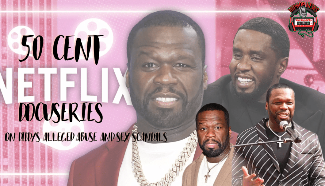 Rapper 50 Cent And Netflix Docuseries About Diddy’s Downfall