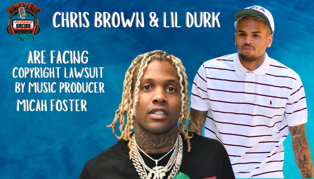 Music Producer Sues Chris Brown And Lil Durk For Copyright Infringement