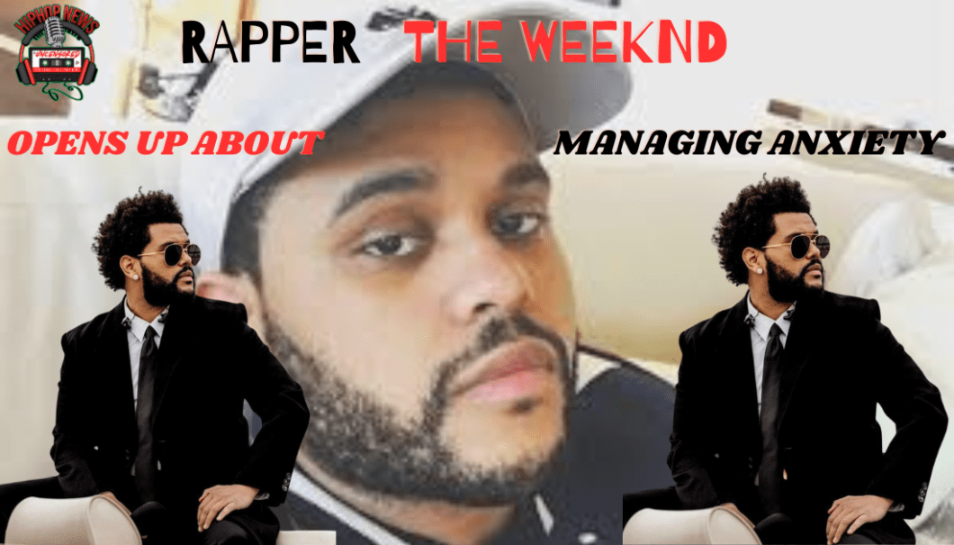 Rapper The Weeknd Gets Candid About Managing Anxiety