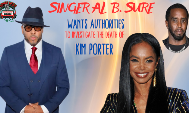 Singer Al B Sure Demands Probe Of Kim Porter’s Death