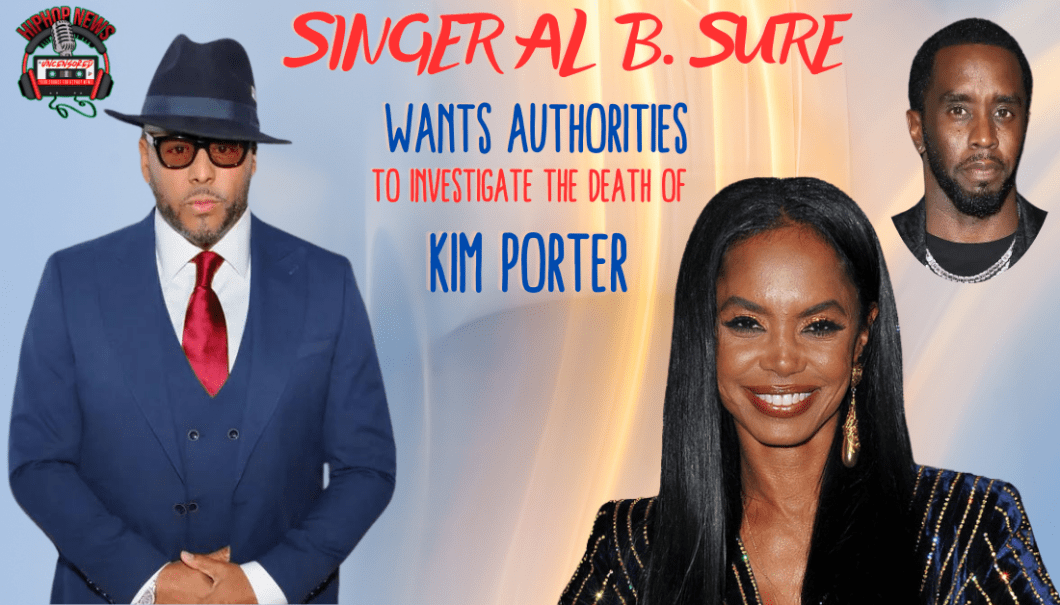 Singer Al B Sure Demands Probe Of Kim Porter’s Death