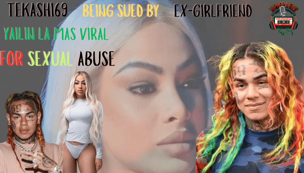 6ix9ine Ex-GF Sues Him For Alleged Physical And Sexual Abuse