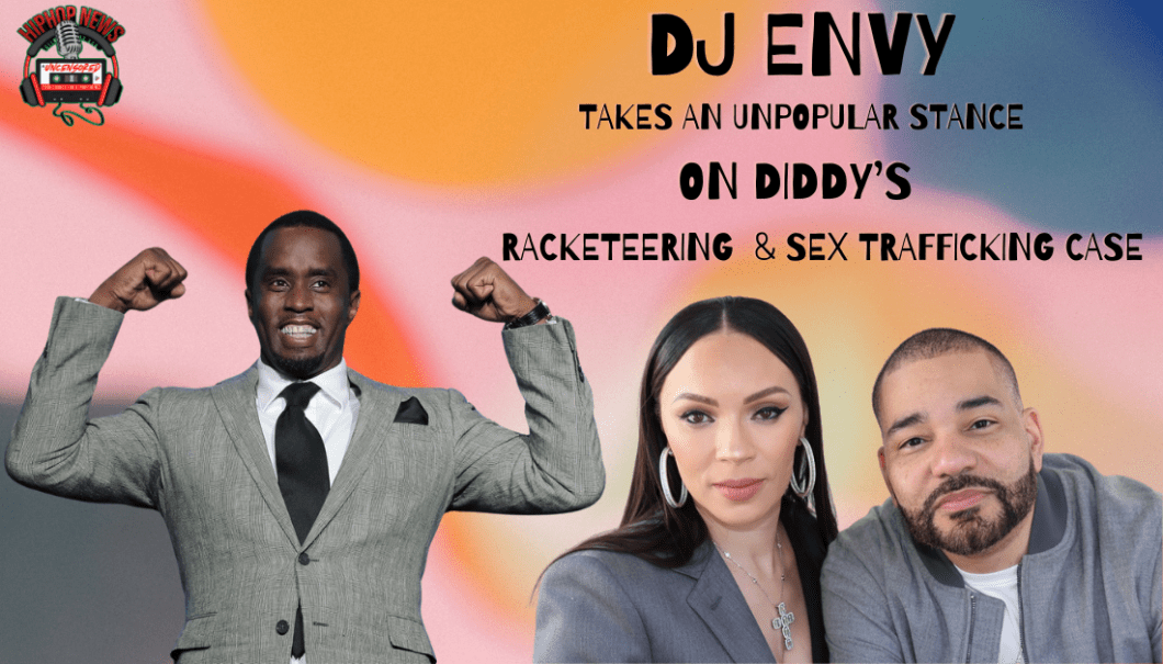 DJ Envy’s Controversial Take On Diddy’s Legal Troubles