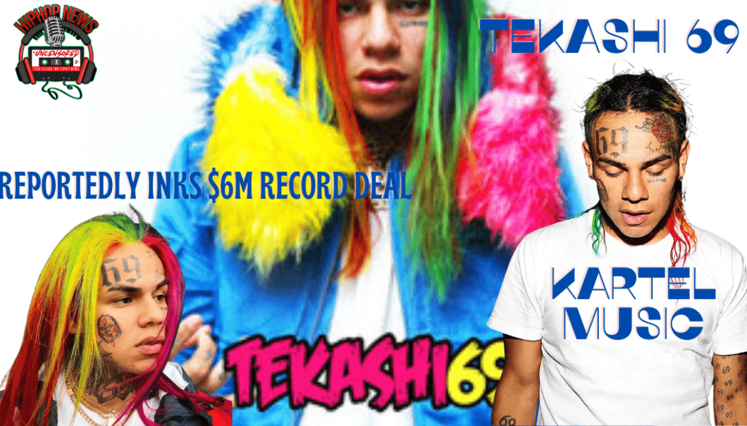 Tekashi 69 Reportedly Inks A $6M Record Deal With Kartel Music