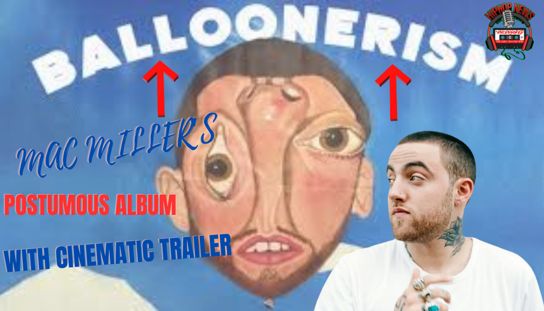 Mac Miller’s Legacy Lives On With Posthumous Album ‘Balloonerism’