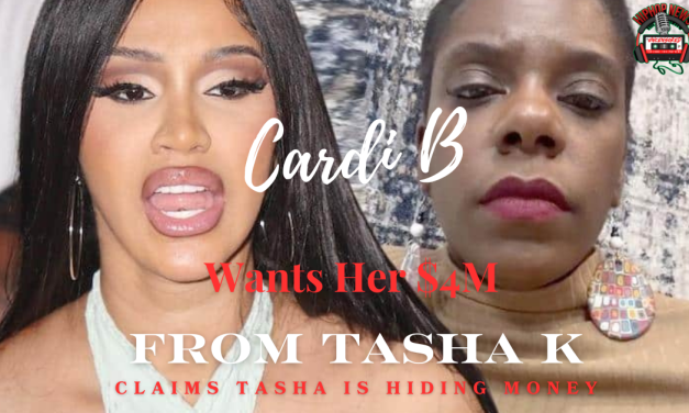 Cardi B Wants The $4M Tasha K Owes Her