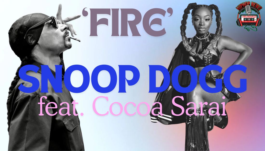 Snoop Dogg and Cocoa Sarai Ignite Fans with ‘Fire’ Visual