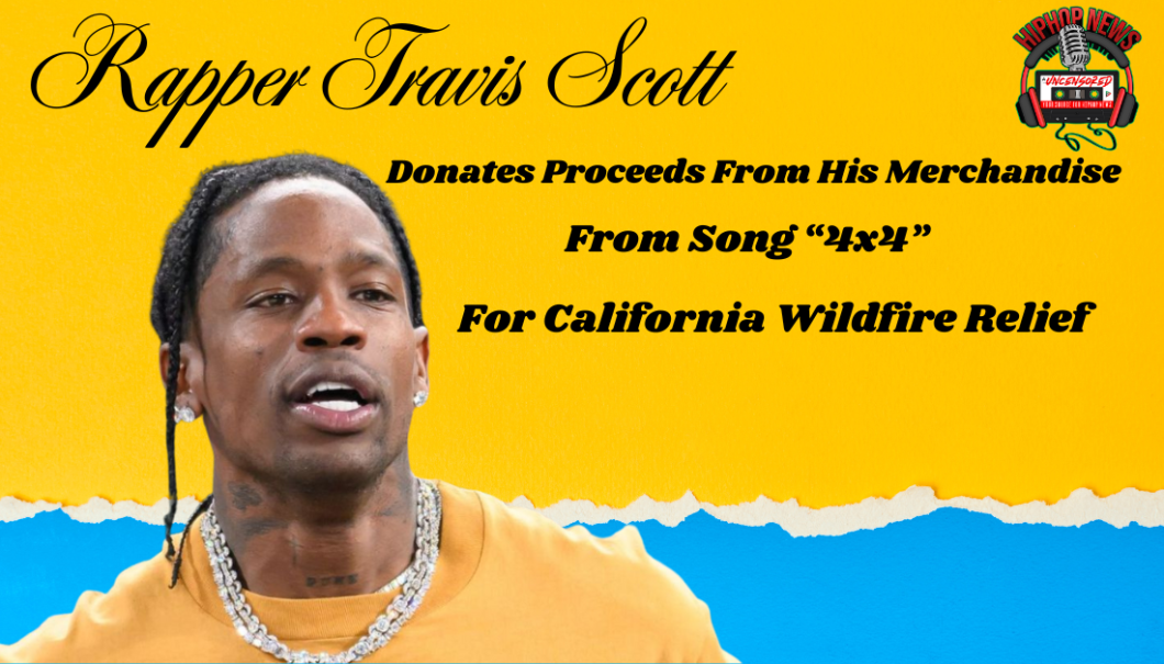 Travis Scott Donates New Song Merch To California Wildfire Relief