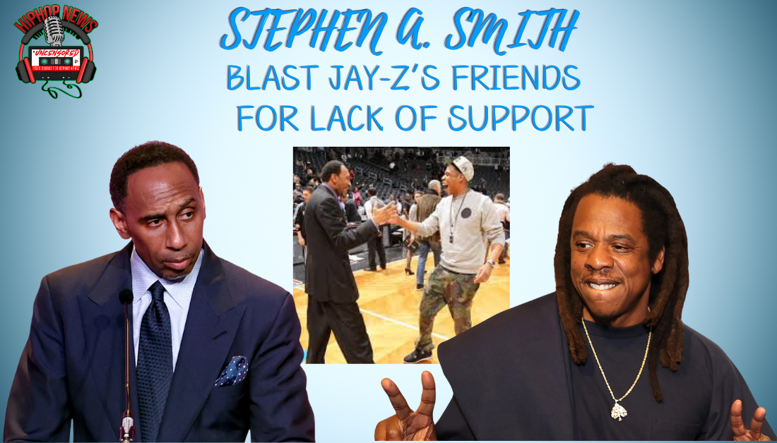 Stephen A. Smith Criticizes Jay-Z’s Friends For Lack Of Support