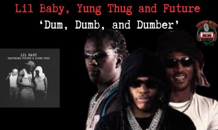 Lil Baby’s ‘Dum, Dumb and Dumber’ Music Video with Young Thug and Future