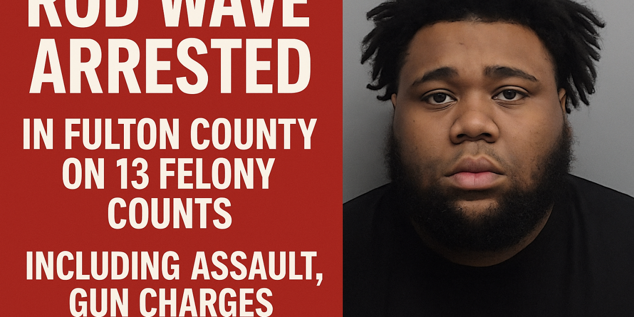 Rod Wave Facing 13 Felony Charges in Fulton County