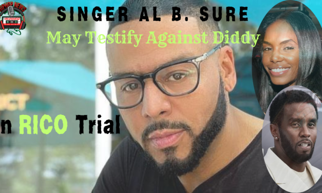 Singer Al B Sure May testify In Diddy’s RICO Trial