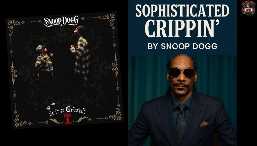 Snoop Dogg Drops New MV For ‘Sophisticated Crippin’