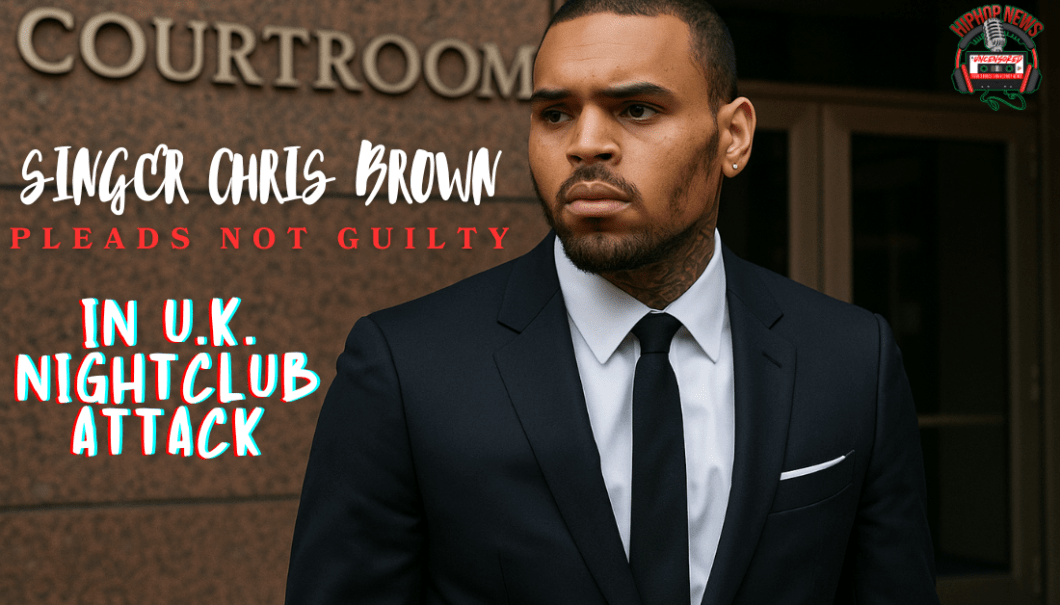 Chris Brown Pleads Not Guilty To 2023 UK Nightclub Bottle Attack