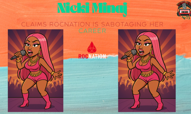 Nicki Minaj Claims RocNation Is Sabotaging Her Career