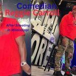 Comedian Reggie Carroll Dead At 52 After Shooting