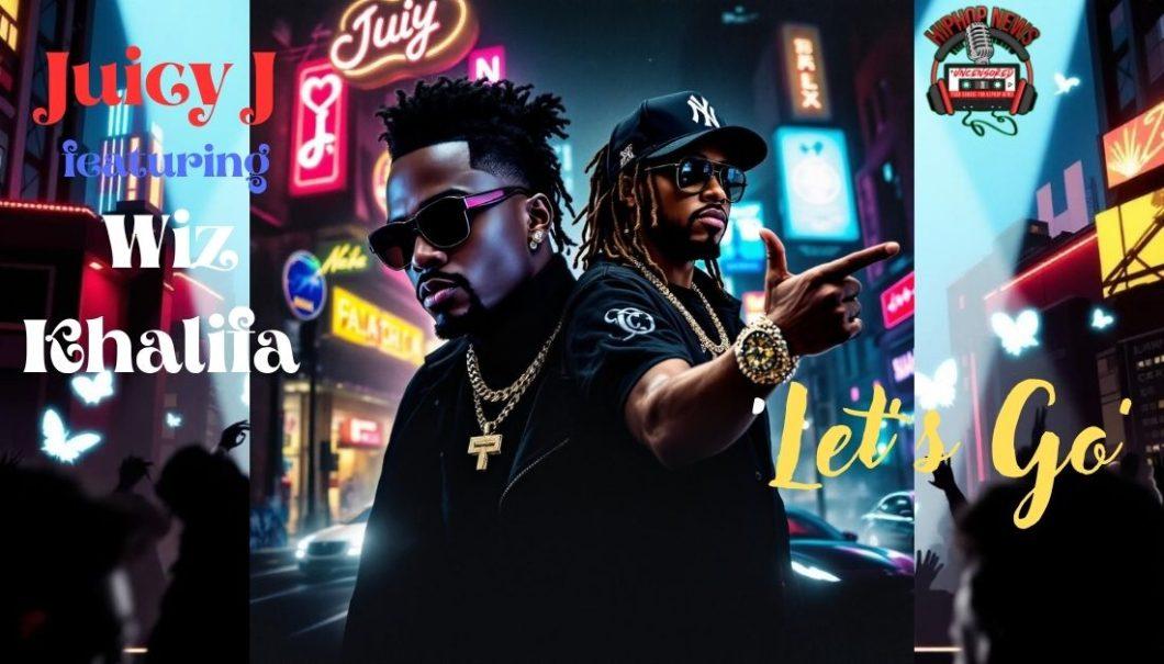 Juicy J and Wiz Khalifa: ‘Let’s Go’