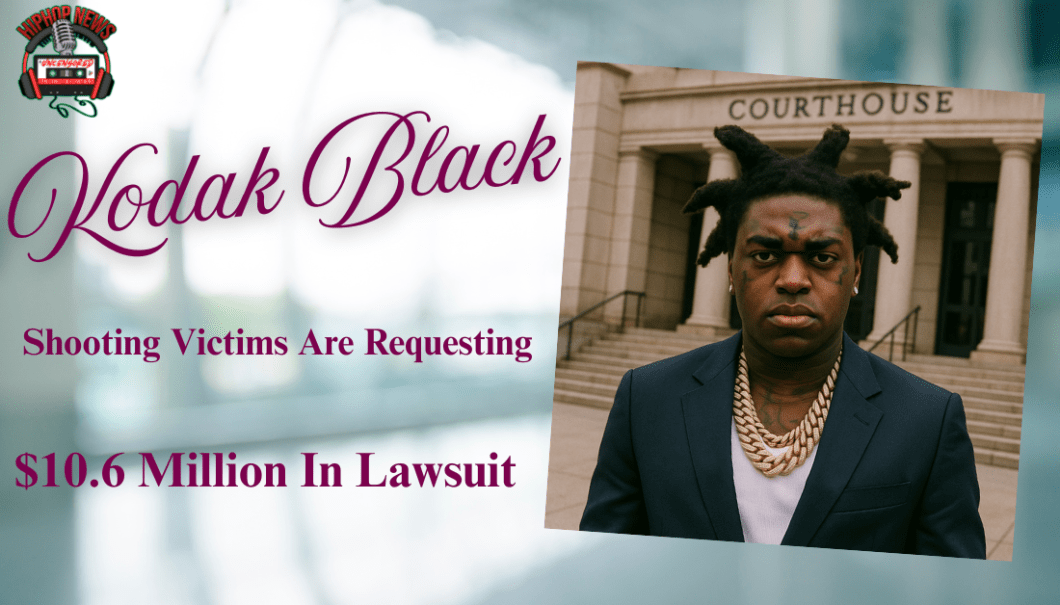 Shooting Victims Demand $10.6 Million From Kodak Black