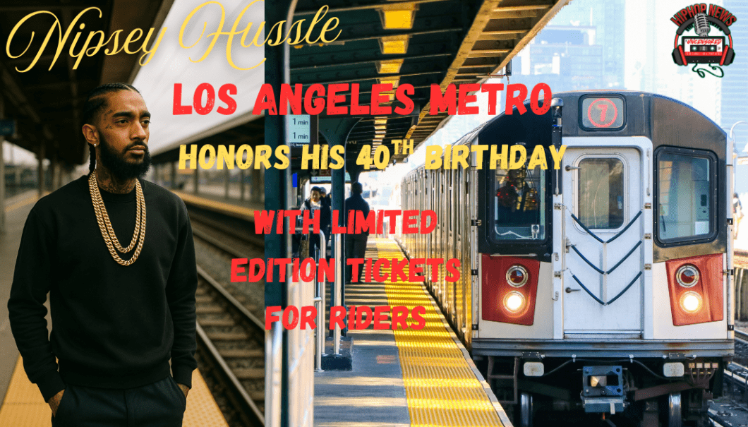Nipsey Hussle Honored With LA Metro Tribute