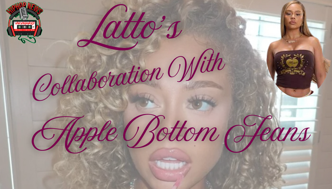 Latto’s Collabs With Apple Bottom Jeans