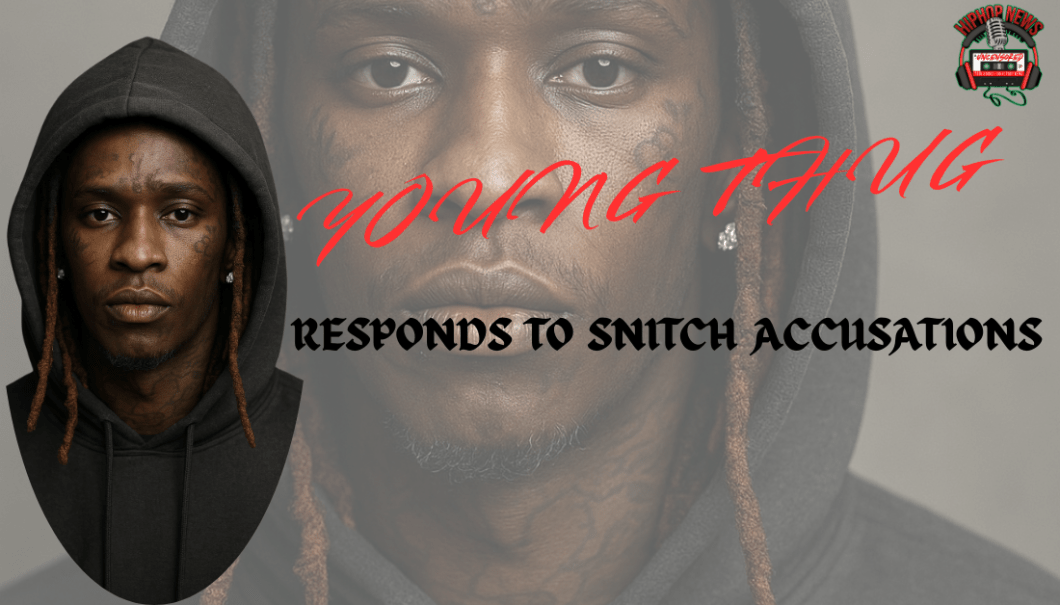Young Thug Responds To Snitch Accusations
