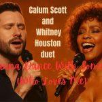 Calum Scott and Whitney Houston in a Soul Stirring Tribute Duet