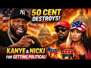 50 cent blast nicki and kanye politics