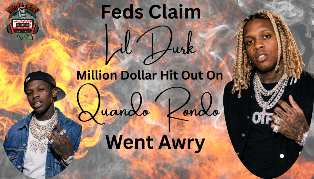 Feds: Lil Durk’s Hit On Quando Rondo Goes Awry