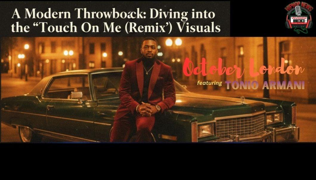 October London featuring Tonio Armani is a Modern Throwback on Diving into the “Touch On Me (Remix)”