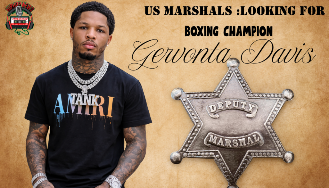 US Marshals Are Looking For Fighter Gervonta Davis