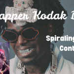 Is Kodak Black Spiraling Out Of Control?