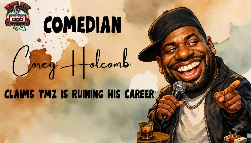 Comedian Corey Holcomb Calls Out TMZ For Career Ruin