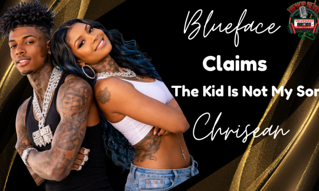 Rapper Blueface Continues To Say Chrisean’ Son Is Not His