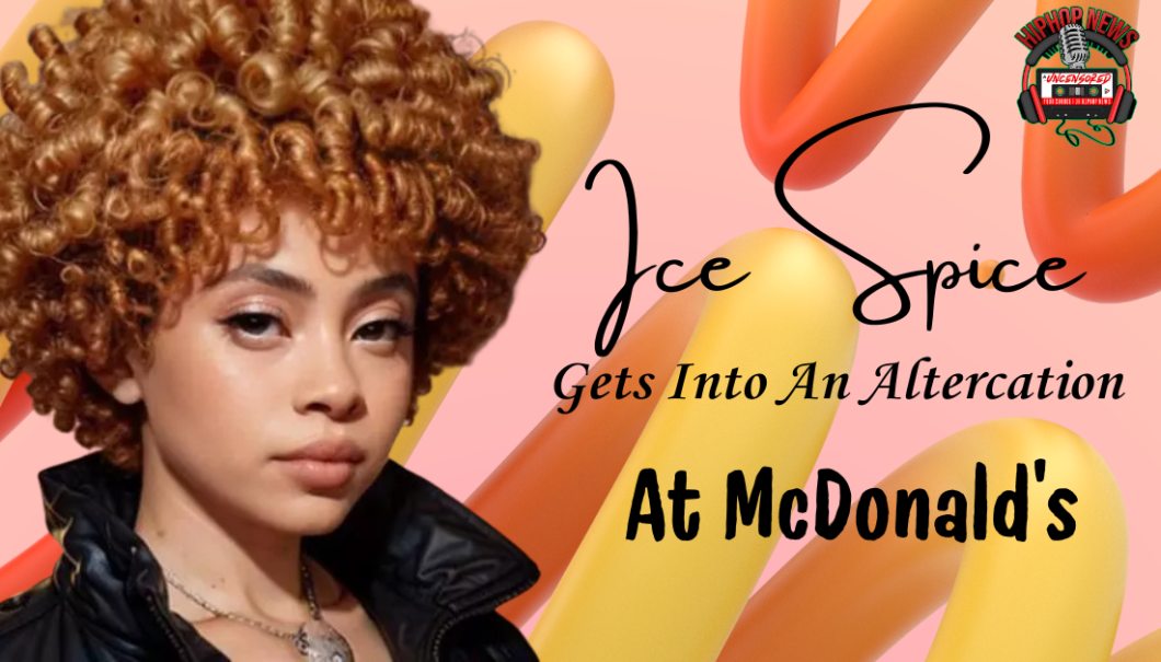Ice Spice Was Attacked By A Woman At McDonald’s
