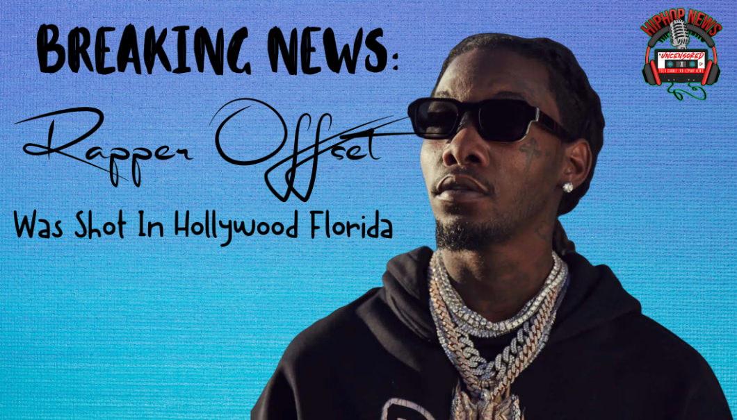 Breaking News: Rapper Offset Was Shot In Florida