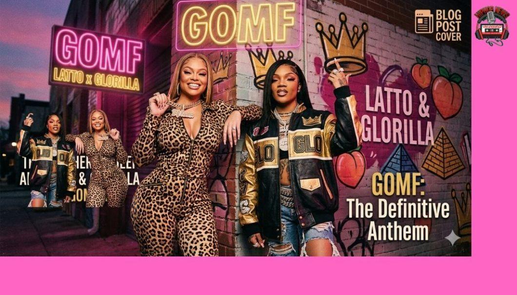 Latto and GloRilla Are Back With ‘GOMF’