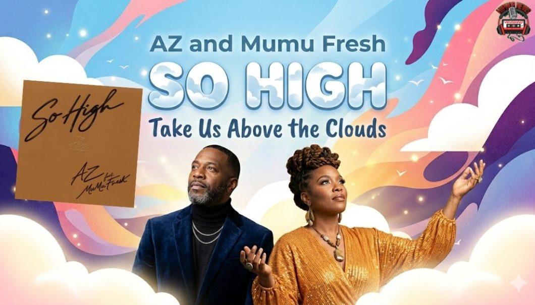 AZ and Mumu Fresh Take Us Above the Clouds with “So High”