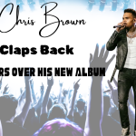 Chris Brown Claps Back At The Haters Over His New Album