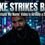 Drake Drops ‘Whisper My Name’ Video And It’s Already a 2026 Classic