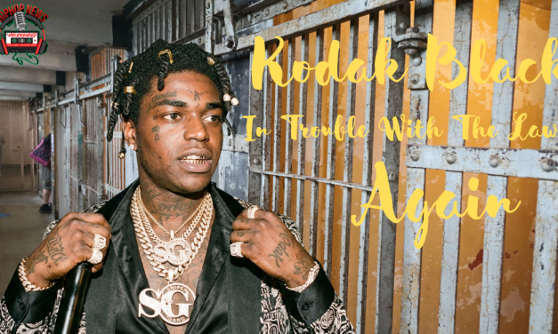 Rapper Kodak Black Is In Trouble With The Law Again