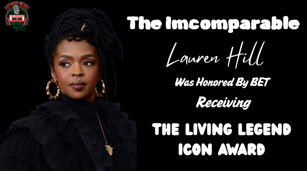 BET’s Living Legend Icon Award Was Presented To Lauren Hill