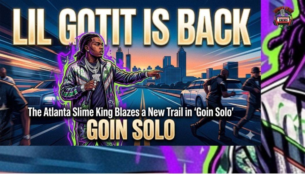Lil Gotit Is Back: The Atlanta Slime King Blazes a New Trail in ‘Goin Solo’