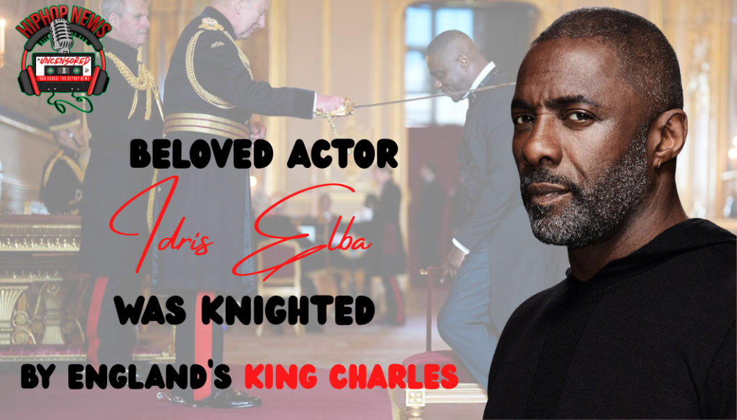 Actor Idris Elba Was Knighted By King Charles
